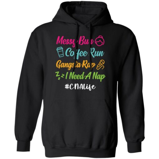 Messy bun coffee run gangsta rap i need a nap cnalife shirt $19.95 redirect05192021010544 6