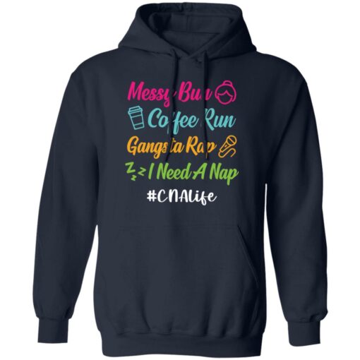 Messy bun coffee run gangsta rap i need a nap cnalife shirt $19.95 redirect05192021010544 7