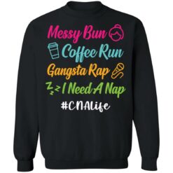 Messy bun coffee run gangsta rap i need a nap cnalife shirt $19.95 redirect05192021010544 8