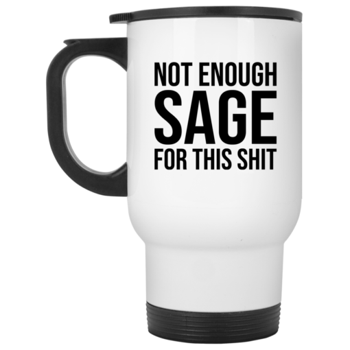 Not enough sage for this shit mug $16.95 redirect05192021010558 1