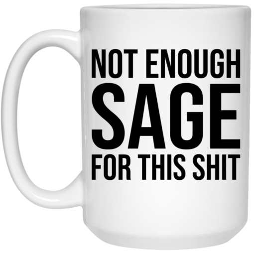 Not enough sage for this shit mug $16.95 redirect05192021010558 2