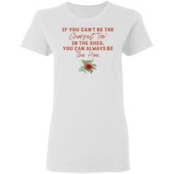 Rose if you can't be the sharpest tool in the shed shirt $19.95 redirect05192021020516 2