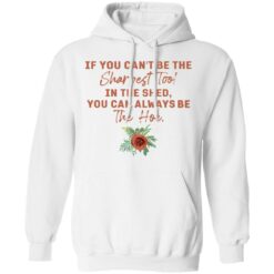 Rose if you can't be the sharpest tool in the shed shirt $19.95 redirect05192021020516 7