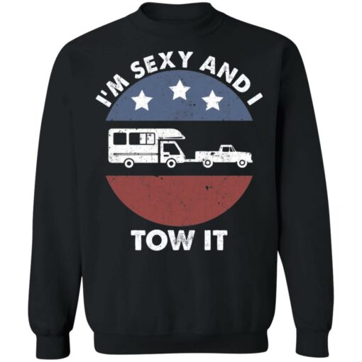 Camping RV i'm sexy and i tow it shirt $19.95