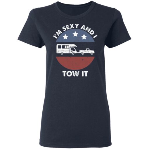 Camping RV i'm sexy and i tow it shirt $19.95