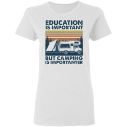 Car education is important but camping importanter shirt $19.95 redirect05192021040504 2