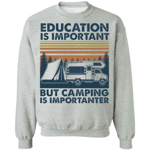 Car education is important but camping importanter shirt $19.95