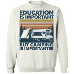 Car education is important but camping importanter shirt $19.95 redirect05192021040504 9