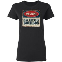 Warning may contain bourbon shirt $19.95