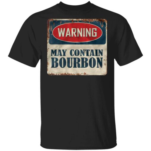 Warning may contain bourbon shirt $19.95