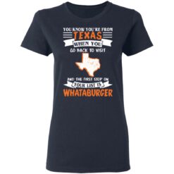 You know you’re from Texas when you go back to visit shirt $19.95