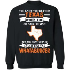 You know you’re from Texas when you go back to visit shirt $19.95