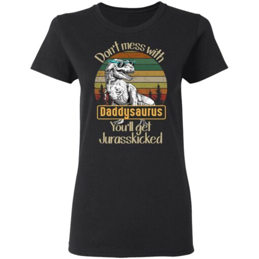 Don't mess with daddysaurus you'll get jurasskicked shirt $19.95 redirect05192021220528 2
