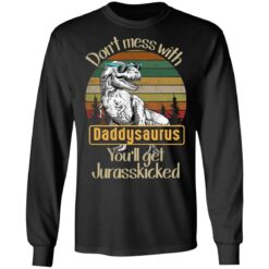 Don't mess with daddysaurus you'll get jurasskicked shirt $19.95 redirect05192021220528 4