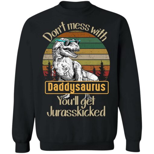 Don't mess with daddysaurus you'll get jurasskicked shirt $19.95 redirect05192021220528 8