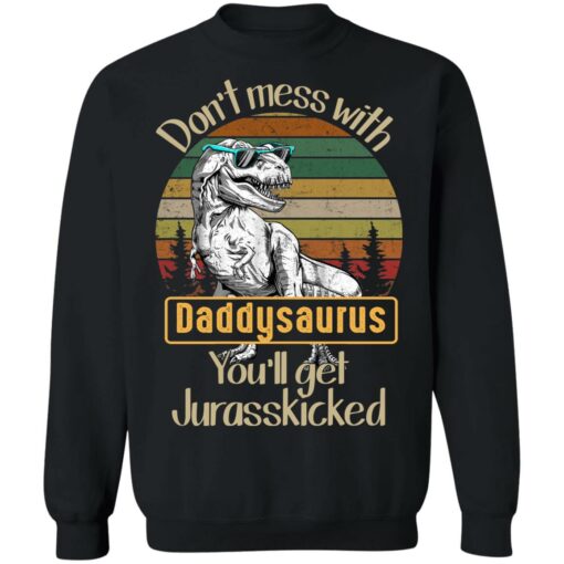 Don't mess with daddysaurus you'll get jurasskicked shirt $19.95 redirect05192021220528 8