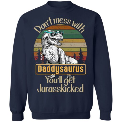 Don't mess with daddysaurus you'll get jurasskicked shirt $19.95 redirect05192021220528 9