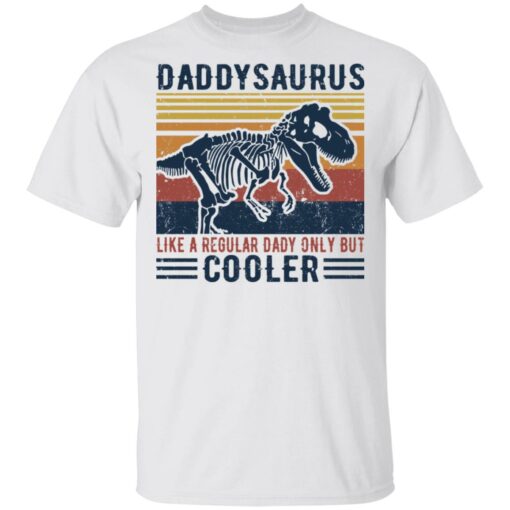 Daddysaurus like a regular daddy but cooler shirt $19.95 redirect05192021220542