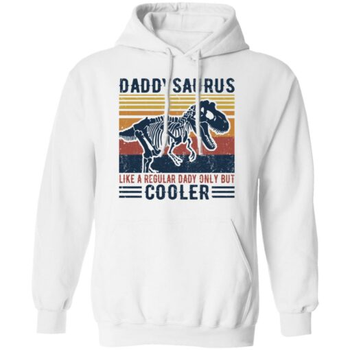 Daddysaurus like a regular daddy but cooler shirt $19.95