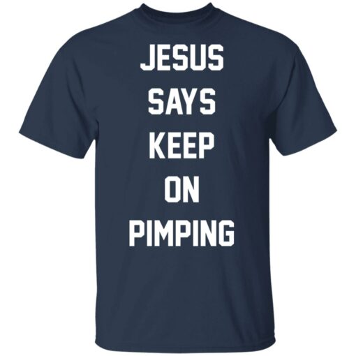 Jesus says keep on pimping shirt $19.95