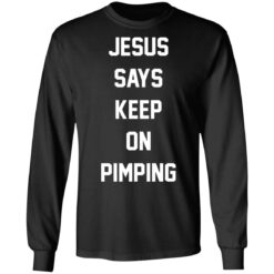 Jesus says keep on pimping shirt $19.95