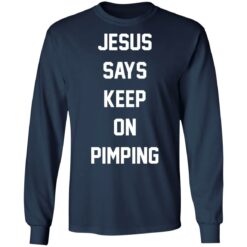 Jesus says keep on pimping shirt $19.95