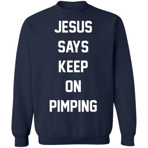 Jesus says keep on pimping shirt $19.95