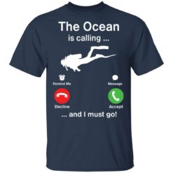 Diving the ocean is calling and i must go shirt $19.95 redirect05202021000544 1