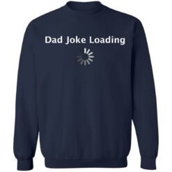 Dad Joke loading shirt $19.95