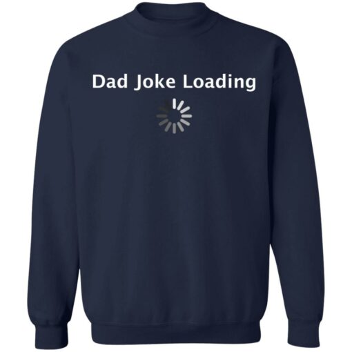 Dad Joke loading shirt $19.95 redirect05202021000549 9