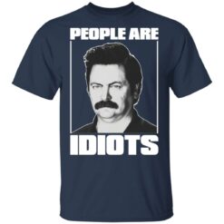 Ron Swanson people are idiots shirt $19.95