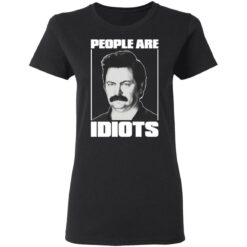 Ron Swanson people are idiots shirt $19.95