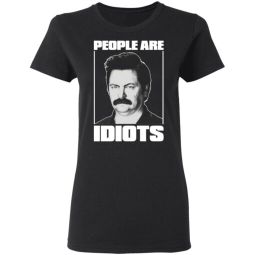 Ron Swanson people are idiots shirt $19.95