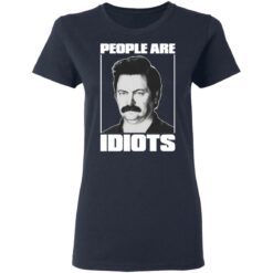 Ron Swanson people are idiots shirt $19.95