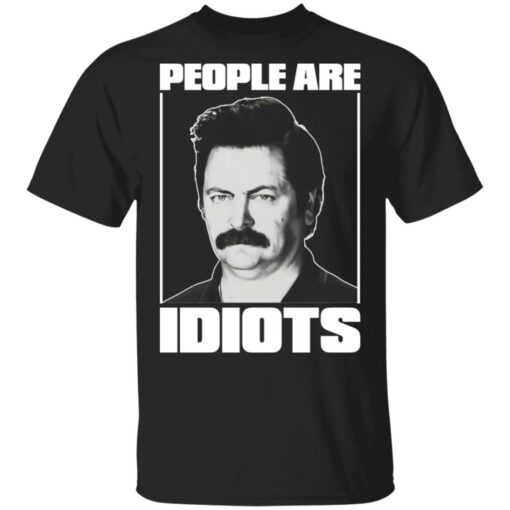 Ron Swanson people are idiots shirt $19.95