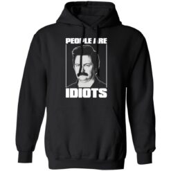 Ron Swanson people are idiots shirt $19.95