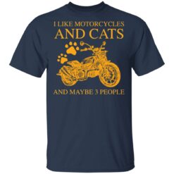 I like motorcycles and cats and maybe 3 people shirt $19.95