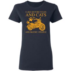 I like motorcycles and cats and maybe 3 people shirt $19.95 redirect05202021020533 3