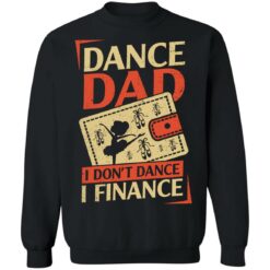 Dance Dad i don’t dance i finance shirt $19.95