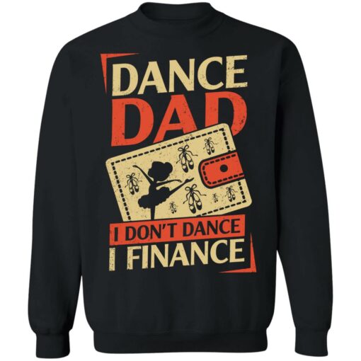 Dance Dad i don’t dance i finance shirt $19.95