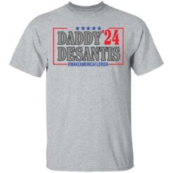 Daddy 24 desantis make America Florida shirt $19.95