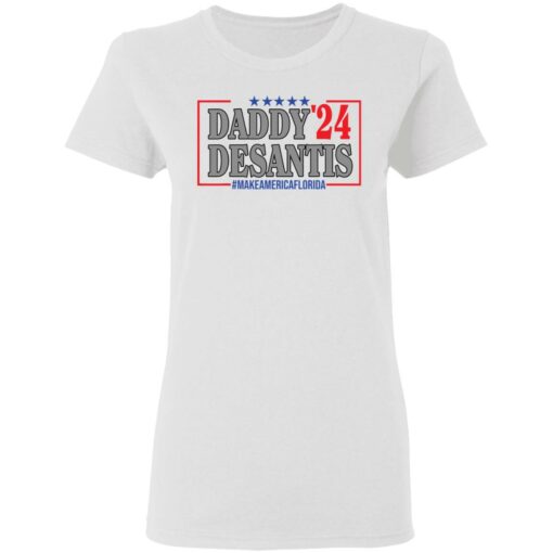 Daddy 24 desantis make America Florida shirt $19.95