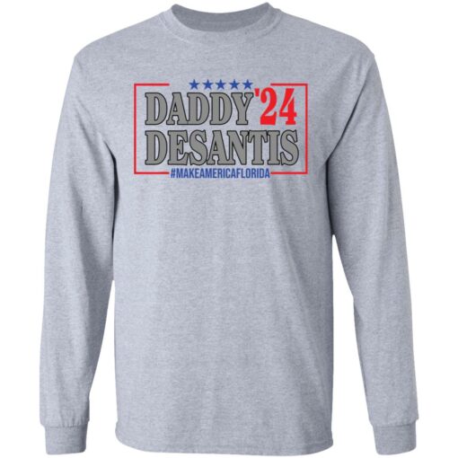 Daddy 24 desantis make America Florida shirt $19.95