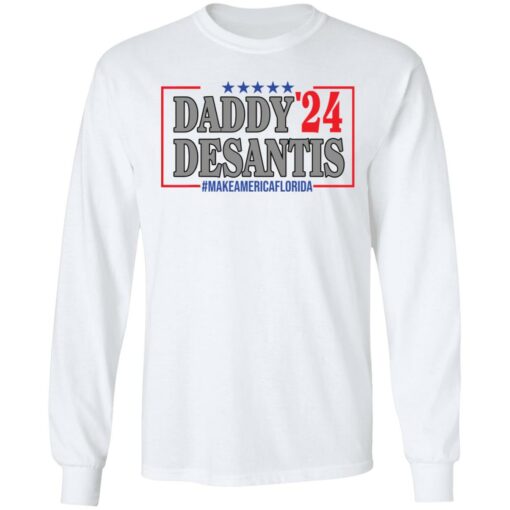 Daddy 24 desantis make America Florida shirt $19.95