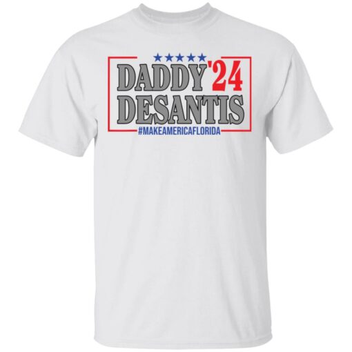 Daddy 24 desantis make America Florida shirt $19.95