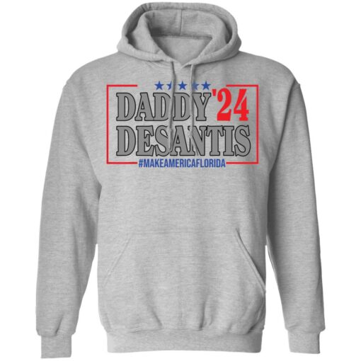 Daddy 24 desantis make America Florida shirt $19.95