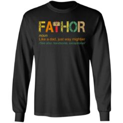 Fathor like a dad just way mightier shirt $19.95