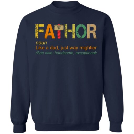 Fathor like a dad just way mightier shirt $19.95