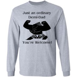 Mini Maui just an ordinary Demi dad you're welcome shirt $19.95