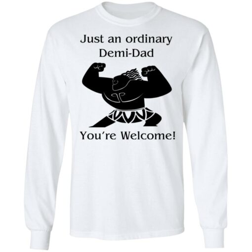 Mini Maui just an ordinary Demi dad you're welcome shirt $19.95